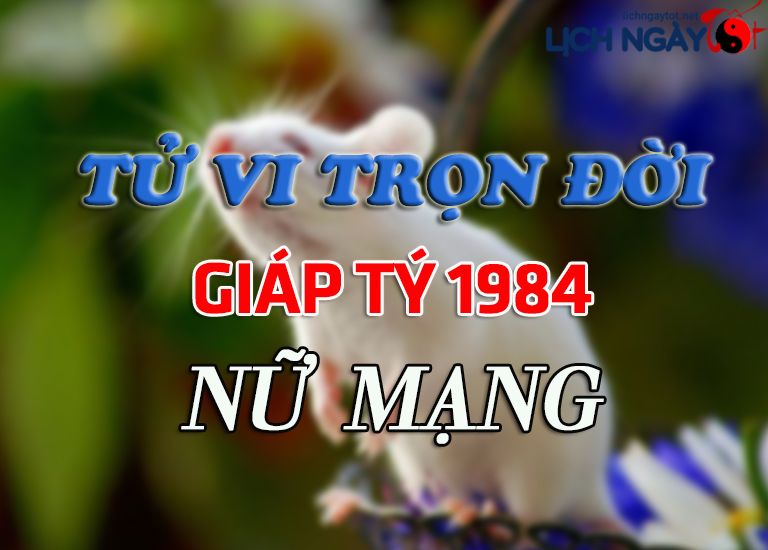 Tử vi trọn đời tuổi Giáp Tý nữ mạng 1984 chi tiết và chuẩn xác