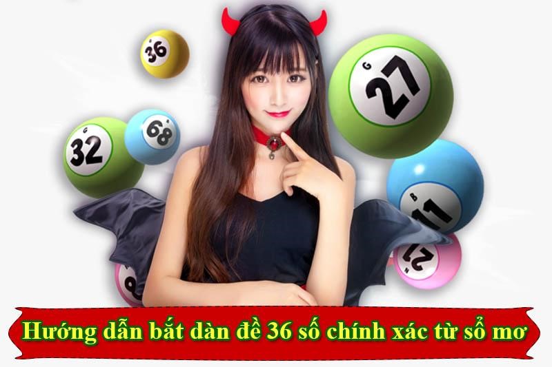 Hướng dẫn bắt dàn đề 36 số chính xác từ sổ mơ