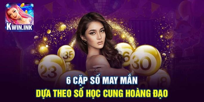 6 cặp số may mắn dựa theo số học cung hoàng đạo 