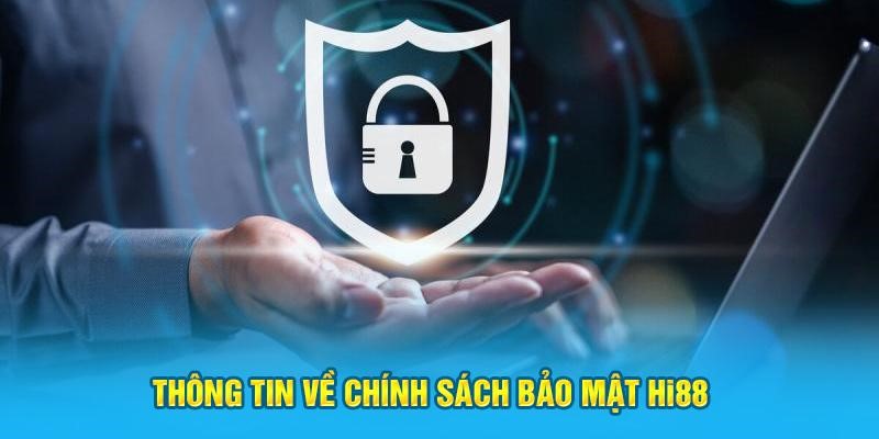 Thông tin chi tiết trong chính sách bảo mật Hi88