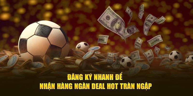 Đăng ký nhanh để nhận hàng ngàn deal hot tràn ngập