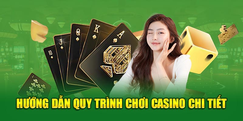 Quy trình tham gia cược tại sảnh casino 