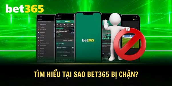 Các lý do khiến Bet365 bị chặn