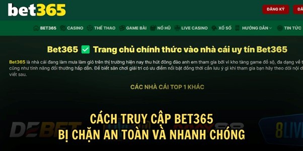 Hướng dẫn truy cập Bet365 bị chặn an toàn