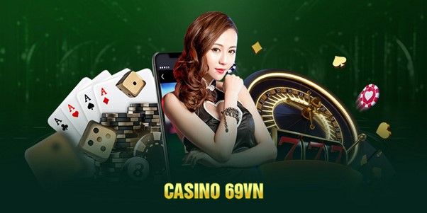 Các game casino tại 69vn giúp anh em kiếm tiền