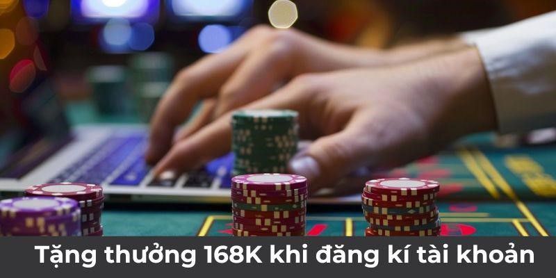 Tặng thưởng 168K để anh em chơi game hăng say không lo thiếu tiền 