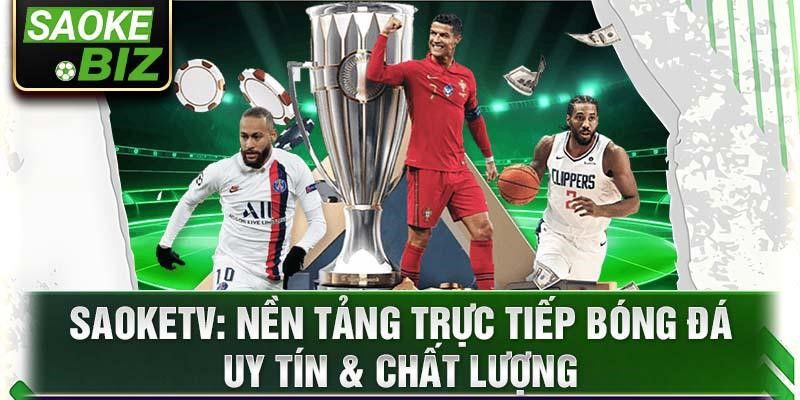 SaoKetv: Nền tảng trực tiếp bóng đá uy tín & chất lượng