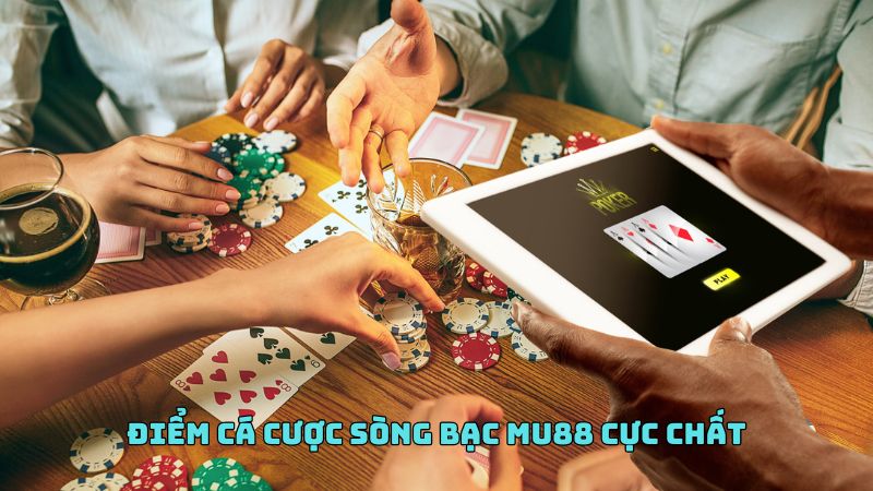 Điểm cá cược sòng bạc Mu88 cực chất