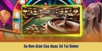 Sự Đơn Giản Của Quay Số Tại Debet