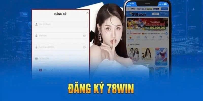 Chi tiết các bước đăng ký 78Win dành cho tân thủ