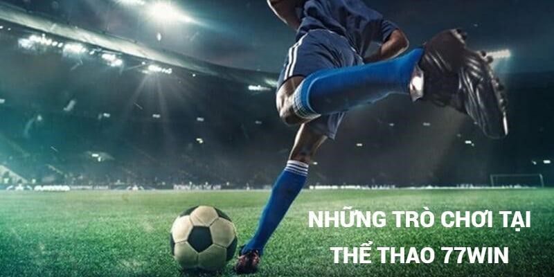 Một số trò chơi không thể bỏ lỡ tại 77Win