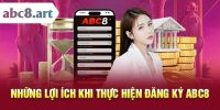 Những lợi ích của người chơi khi thực hiện đăng ký ABC8 