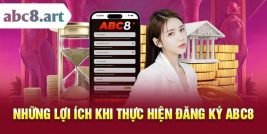 Những lợi ích của người chơi khi thực hiện đăng ký ABC8 