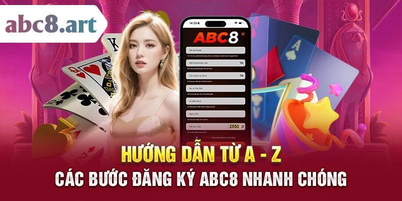 Hướng dẫn từ A - Z các bước đăng ký ABC8 nhanh chóng